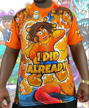 Load image into Gallery viewer, I Did Already Shirt AOP
